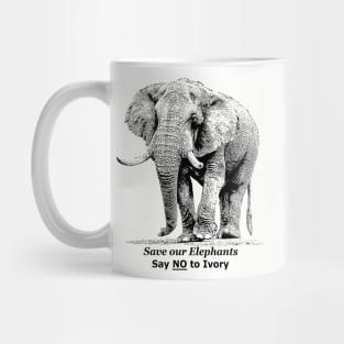 Save our Elephants, Say NO to Ivory Mug